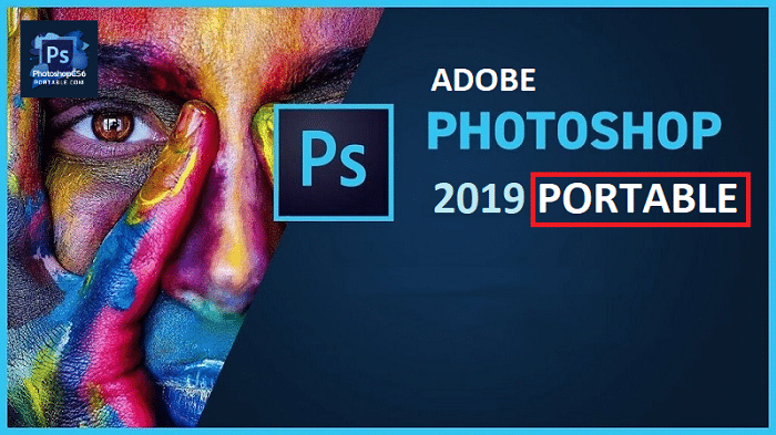 Tải Photoshop 2019 Portable Cực Nhẹ Không Cần Cài Đặt