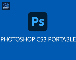 Tải Photoshop CS3 Full Portable: Link Google Drive Hướng Dẫn Chi Tiết