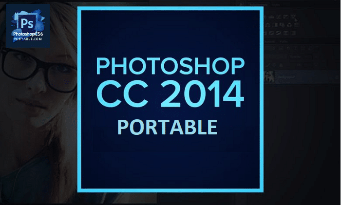 Download Photoshop CC 2014 Portable Không Cần Cài Đặt Miễn Phí